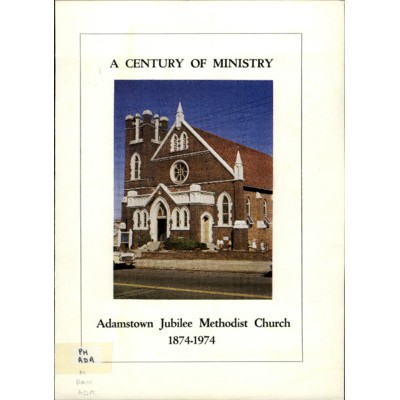 A Century of ministry: Adamstown Jubilee Methodist Church.