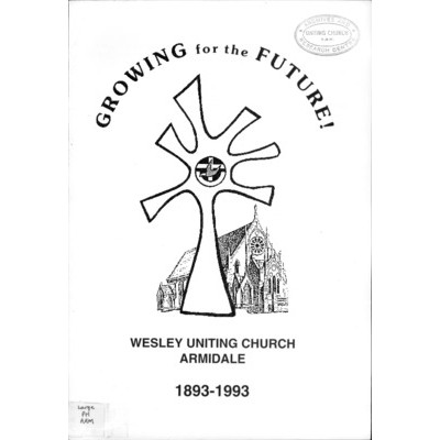 Growing for the future : Wesley Uniting Church, Armidale, 1893-1993