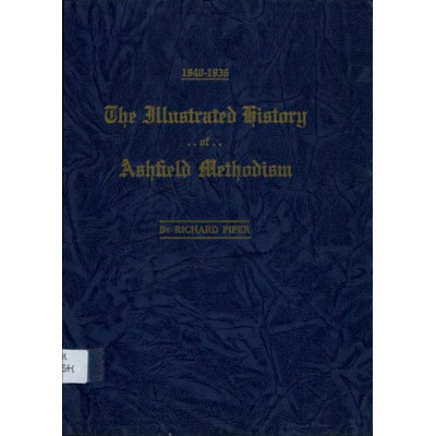 The Illustrated history of Ashfield Methodism 1840-1936.