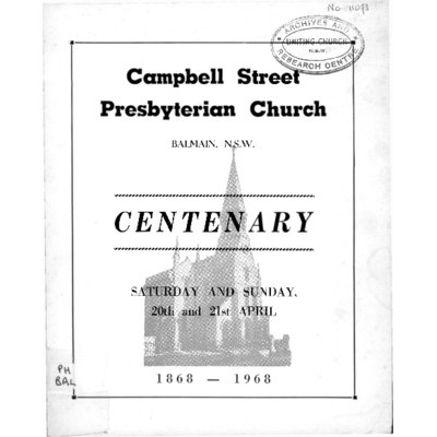 Centenary of Campbell Street Presbyterian Church, Balmain 1868-1968: how it began...an outline of the history of Campbell Street Church.