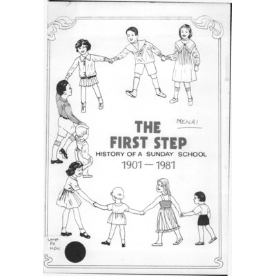 The first step : the story of the first Sunday school in Bangor-Menai, 1901-1981