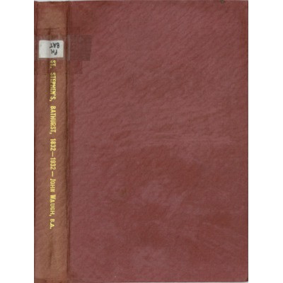 St. Stephen's Bathurst 1832-1932: a hundred years' retrospect of the Bathurst Presbyterian Church.