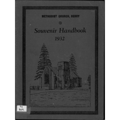 Souvenir handbook of the opening ceremony and dedication service of the Methodist Church, Berry on Friday, October 21st, 1932.
