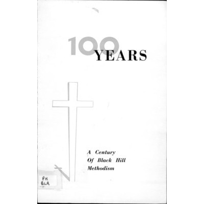 100 years: a century of Black Hill Methodism, 1862-1962.