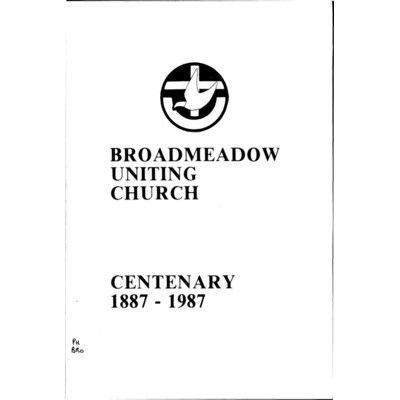 Broadmeadow Uniting Church, formerly Broadmeadow Methodist Church until union 22 June 1977: centenary 1887-1987.