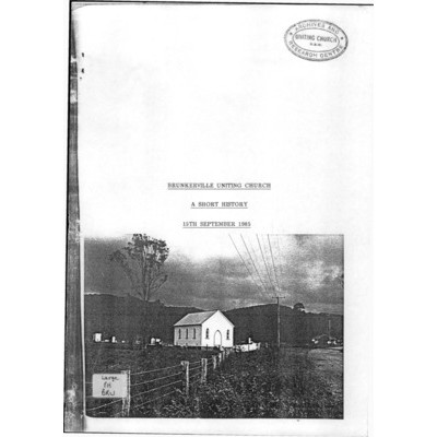 Brunkerville Uniting Church, a short history, 15th September 1985.