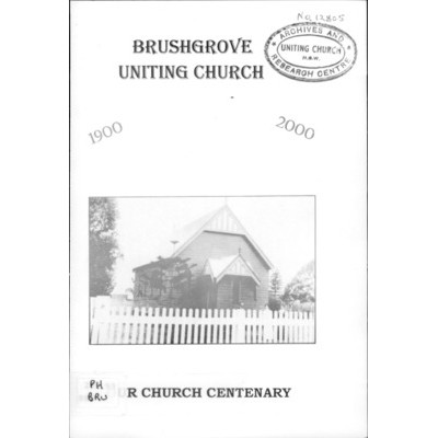 Brushgrove Uniting Church; our church centenary 1900-2000.