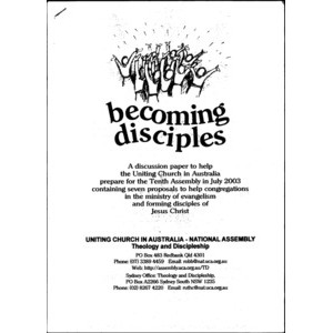 Becoming Disciples. A Discussion Paper to help the Uniting Church in Australia Prepare for the Tenth Assembly in July 2003
