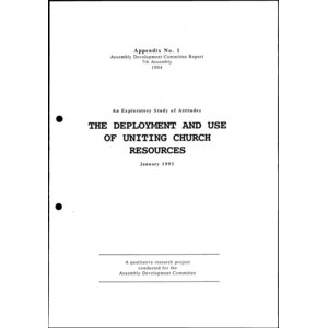 Deployment and Use of Uniting Church Resources : An Exploratory Study of Attitudes January 1993 / Hugh Mackay.