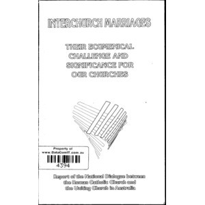 Interchurch Marriages : Their Ecumenical Challenge and Significance for our Churches: Report of the National Dialogue between the Roman Catholic Church and the Uniting Church in Australia(Version B)