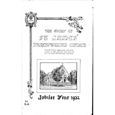 The Story of St. James' Presbyterian Church, Burwood : jubilee year 1932.
