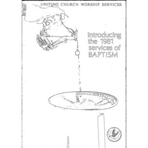 Introducing the 1981 Services of Baptism especially for Ministers and Elders /​ D'Arcy Wood and John Watt.