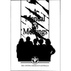 Manual for Meetings in the Uniting Church in Australia.
