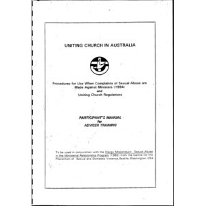Procedures for Use When Complaints of Sexual Abuse are Made Against Ministers (1994) and Uniting Church Regulations : Adviser Training Program