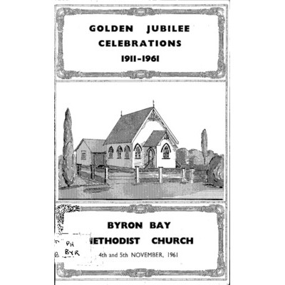 Byron Bay Methodist Church, golden jubilee celebrations 1911-1961.