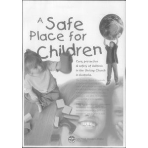 Safe Place for Children : Care, Protection & Safety of Children in the Uniting Church in Australia