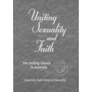 Uniting Sexuality and Faith : Final Report of the Assembly Task Group on Sexuality.