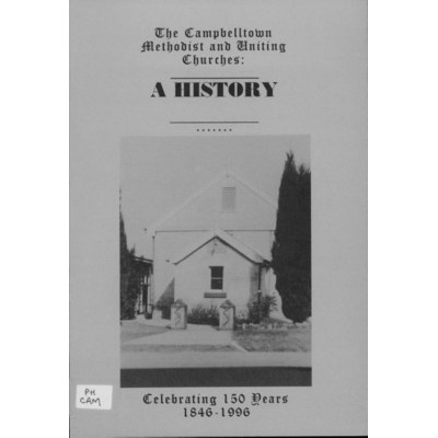The Campbelltown Methodist and Uniting churches; a history celebrating 150 years 1846-1996.