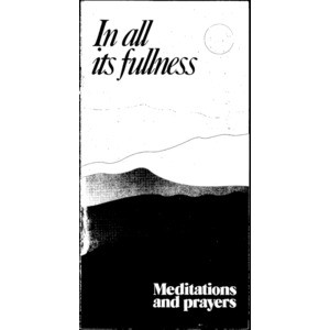 In All Its Fullness : Meditations and Prayer [Mission Prayer Handbook 1987]