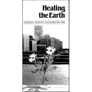 Healing the Earth : Meditations and Prayers [Mission Prayer Handbook 1988]