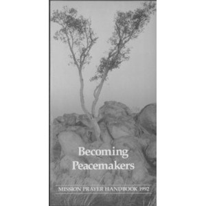 Becoming Peacemakers : Meditations and Prayers [Mission Prayer Handbook 1992]