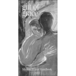 Gift of Grace [Mission Prayer Handbook 2002]