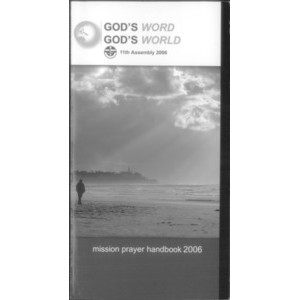 God’s Word, God’s World : A Collection of Prayers, Stories and Photographs of Ministry from Around Australia and the World [Mission Prayer Handbook 2006].