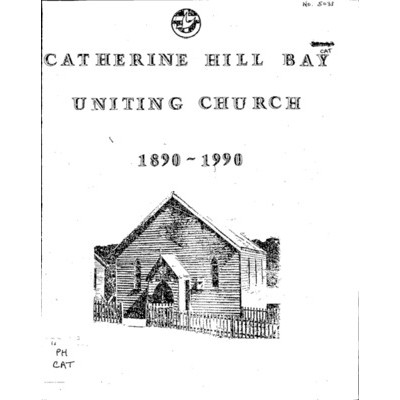 Catherine Hill Bay Uniting Church, 1890-1990.