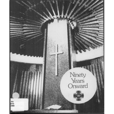 Ninety Years Onward (Central Methodist Mission).