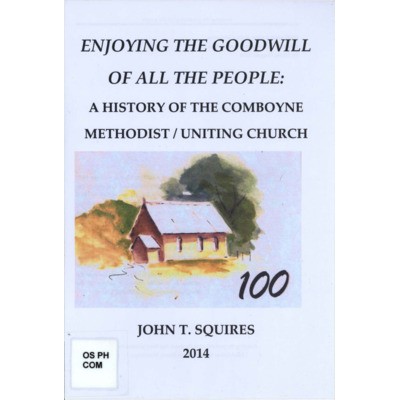 Enjoying the goodwill of all the people : a history of the Comboyne Methodist / Uniting Church