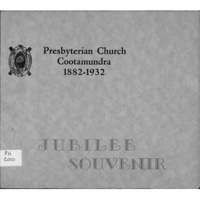 Presbyterian Church, Cootamundra, 1882-1932 : jubilee souvenir.