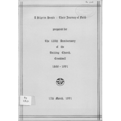 A Pilgrim People: their journey of faith prepared for the 125th anniversary of the Uniting Church, Crookwell 1866-1991.