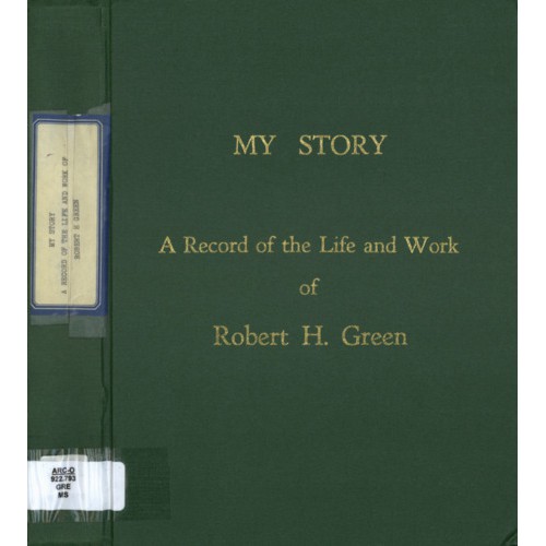 My story : a record of the life and work of Robert H. Green