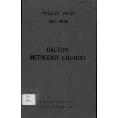 Dalton Methodist Church, originally known as "Wesley Vale": centenary celebrations Saturday and Sunday, 27th and 28th August, 1960.