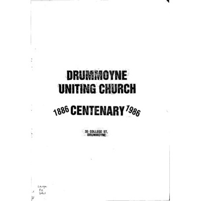 Drummoyne Uniting Church Centenary 1886-1986.