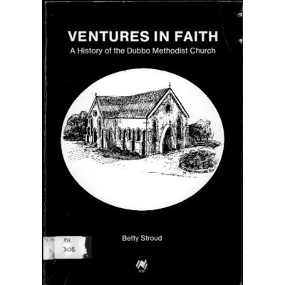 Ventures in faith : a history of the Dubbo Methodist Church