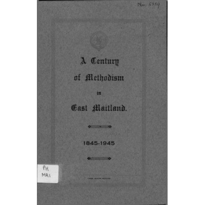 A Century of Methodism in East Maitland 1845-1945.