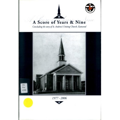 A score of years & nine : concluding the story of St. Andrew's Uniting Church, Eastwood, 1977-2006