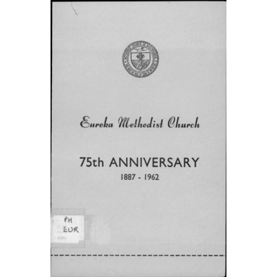 Eureka Methodist Church, 75th anniversary 1887-1962.