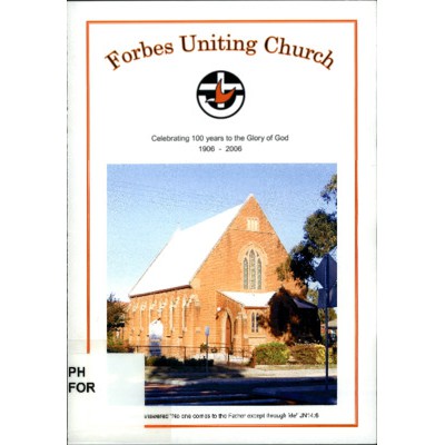 Forbes Uniting Church : Celebrating 100 years to the glory of God 1906-2006.