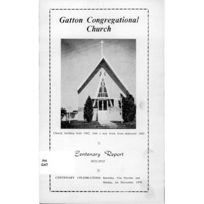 An outline history of the Gatton Congregational Church, 1870-1970 : centenary report.