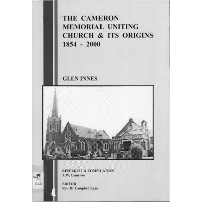 The Cameron Memorial Uniting Church & its origins 1854-2000.
