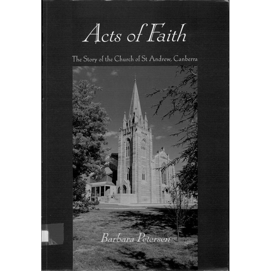 Acts of faith: the story of the Church of St Andrew, Canberra.