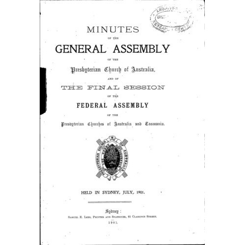 Minutes of the General Assembly of the Presbyterian Church of Australia and of the final session of the Federal Assembly of the Presbyterian Churches of Australia and Tasmania