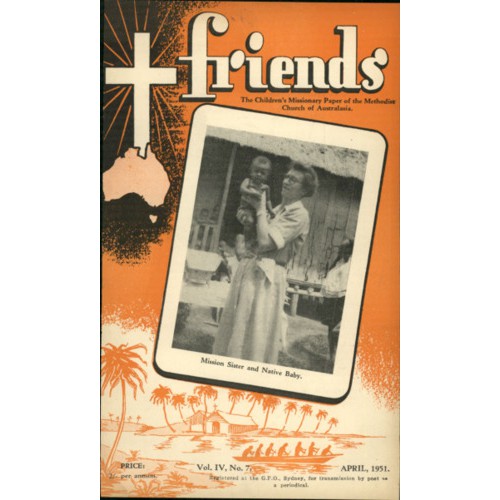 Friends the children's missionary paper of the Methodist Church of Australasia Vol. 4, No. 7