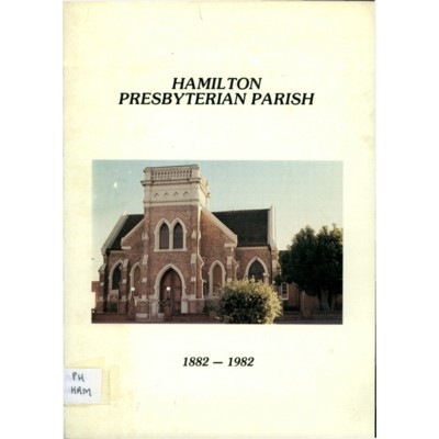 Hamilton Presbyterian Parish 1882-1982.
