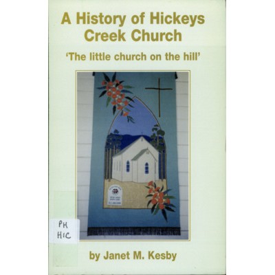 A history of Hickeys Creek Church : the little church on the hill