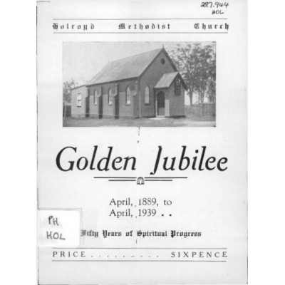 Holroyd Methodist Church; golden jubilee, April 1889 to April 1939.