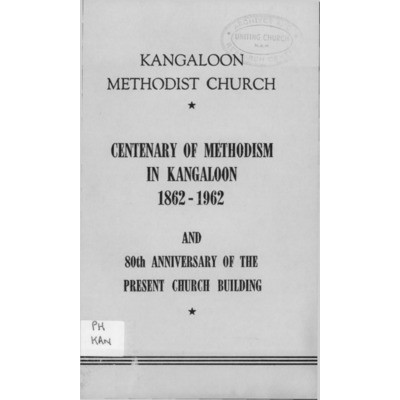 Kangaloon Methodist Church : centenary of Methodism in Kangaloon, 1862-1962, and 80th anniversary of the present church building