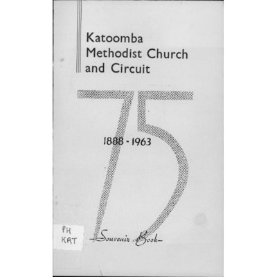 Katoomba Methodist Church and circuit 1888-1963; souvenir book.